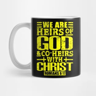 We Are Heirs Of God And Co-Heirs With Christ. Romans 8:17 Mug